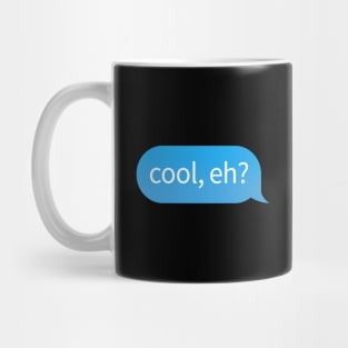 Chat Bubble with Canadian slang phrase 'cool, eh?' Mug